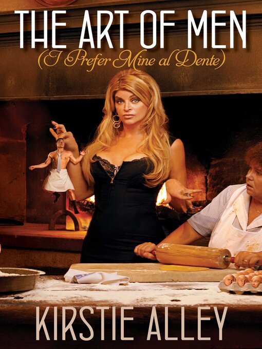 Title details for The Art of Men (I Prefer Mine Al Dente) by Kirstie Alley - Wait list